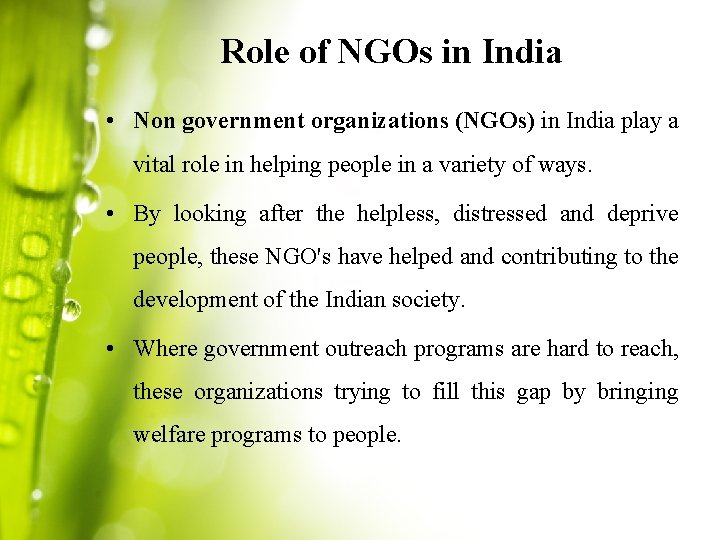 Role of NGOs in India • Non government organizations (NGOs) in India play a