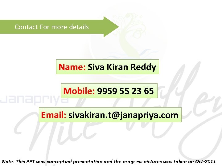 Contact For more details Name: Siva Kiran Reddy Mobile: 9959 55 23 65 Email: