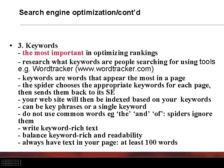 Search engine optimization/cont’d • 3. Keywords - the most important in optimizing rankings -