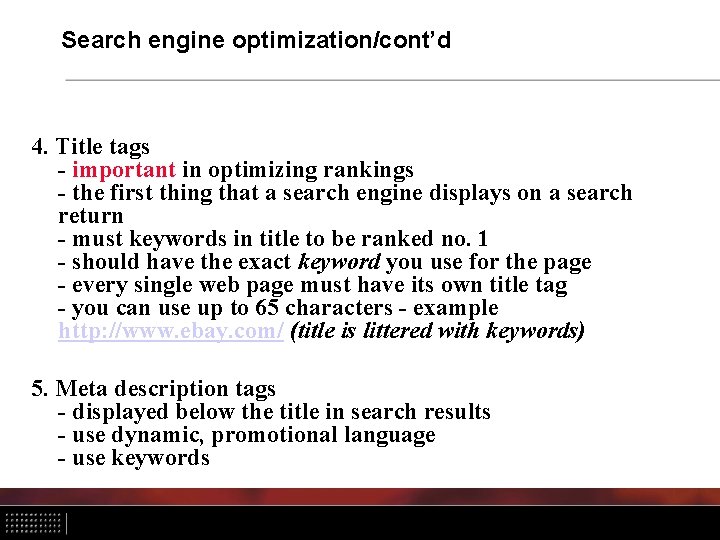 Search engine optimization/cont’d 4. Title tags - important in optimizing rankings - the first