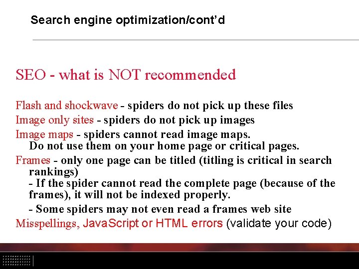 Search engine optimization/cont’d SEO - what is NOT recommended Flash and shockwave - spiders