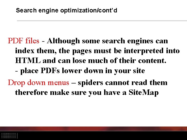 Search engine optimization/cont’d PDF files - Although some search engines can index them, the