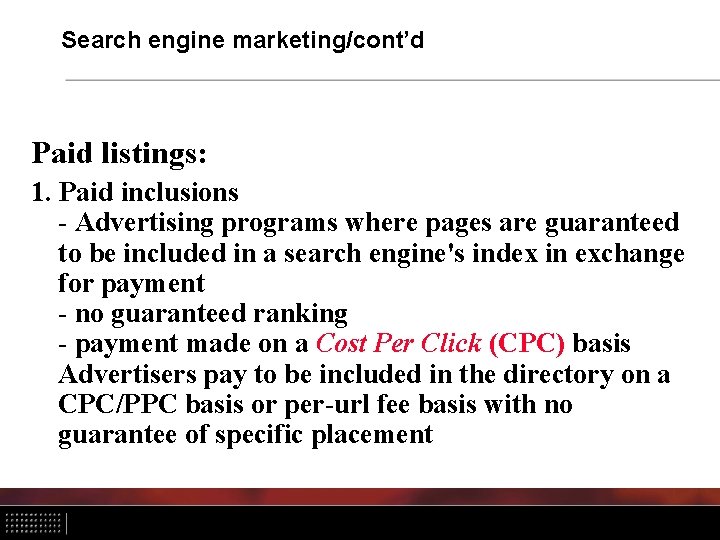 Search engine marketing/cont’d Paid listings: 1. Paid inclusions - Advertising programs where pages are