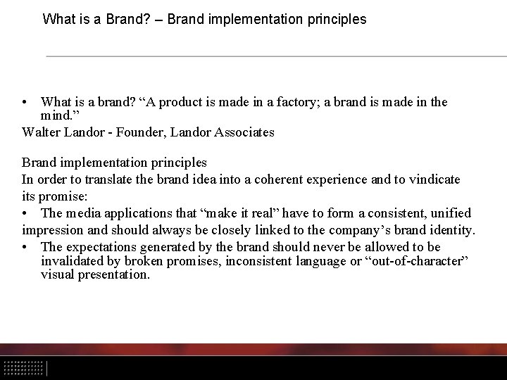 What is a Brand? – Brand implementation principles • What is a brand? “A