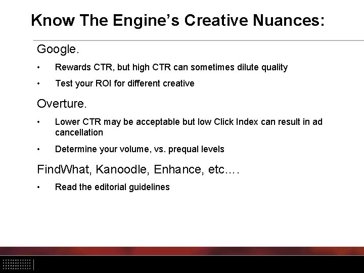 Know The Engine’s Creative Nuances: Google. • Rewards CTR, but high CTR can sometimes
