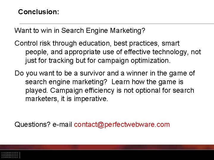 Conclusion: Want to win in Search Engine Marketing? Control risk through education, best practices,