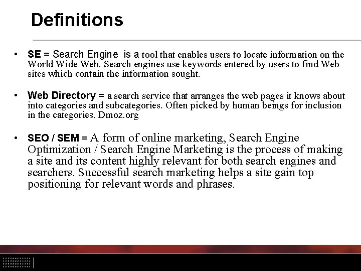 Definitions • SE = Search Engine is a tool that enables users to locate