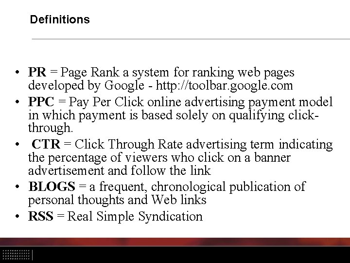 Definitions • PR = Page Rank a system for ranking web pages developed by