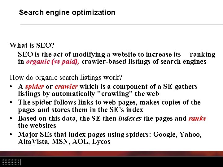 Search engine optimization What is SEO? SEO is the act of modifying a website