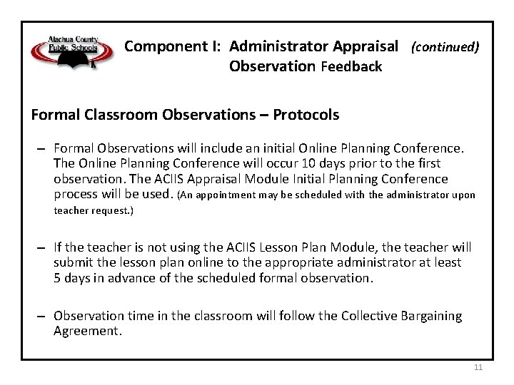 Component I: Administrator Appraisal (continued) Observation Feedback Formal Classroom Observations – Protocols – Formal