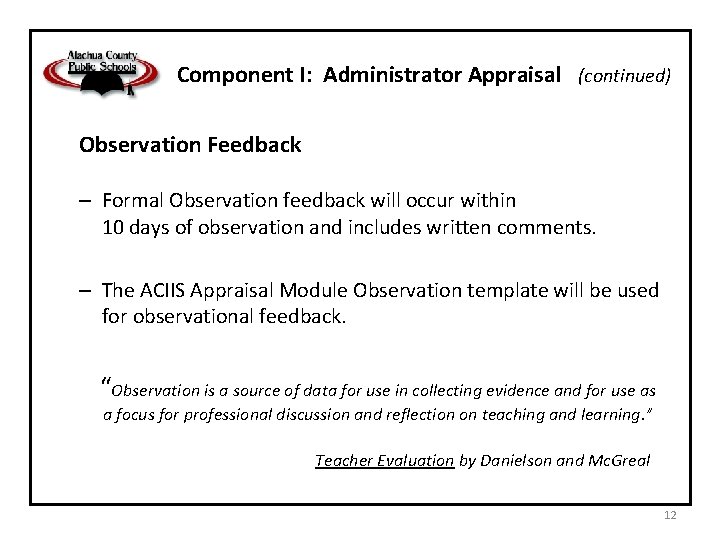 Component I: Administrator Appraisal (continued) Observation Feedback – Formal Observation feedback will occur within