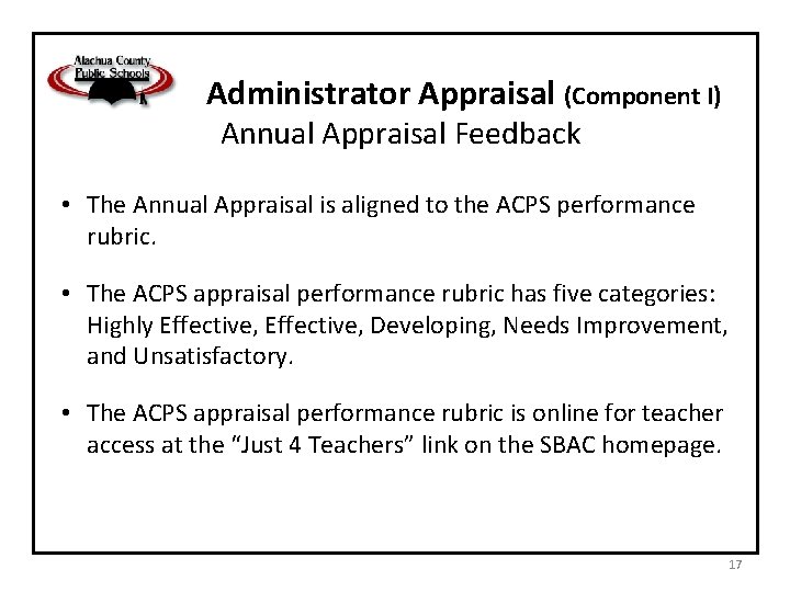 Administrator Appraisal (Component I) Annual Appraisal Feedback • The Annual Appraisal is aligned to