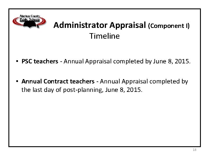 Administrator Appraisal (Component I) Timeline • PSC teachers - Annual Appraisal completed by June