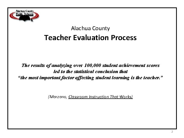 Alachua County Teacher Evaluation Process The results of analyzing over 100, 000 student achievement