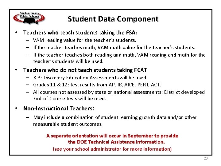 Student Data Component • Teachers who teach students taking the FSA: – VAM reading