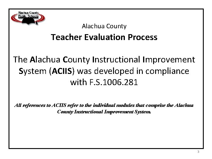 Alachua County Teacher Evaluation Process The Alachua County Instructional Improvement System (ACIIS) was developed