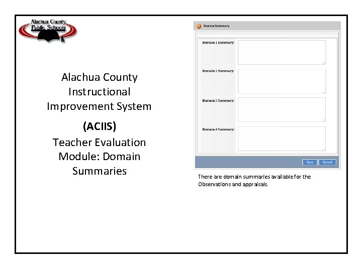 Alachua County Instructional Improvement System (ACIIS) Teacher Evaluation Module: Domain Summaries There are domain