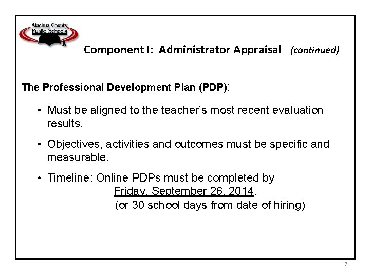 Component I: Administrator Appraisal (continued) The Professional Development Plan (PDP): • Must be aligned