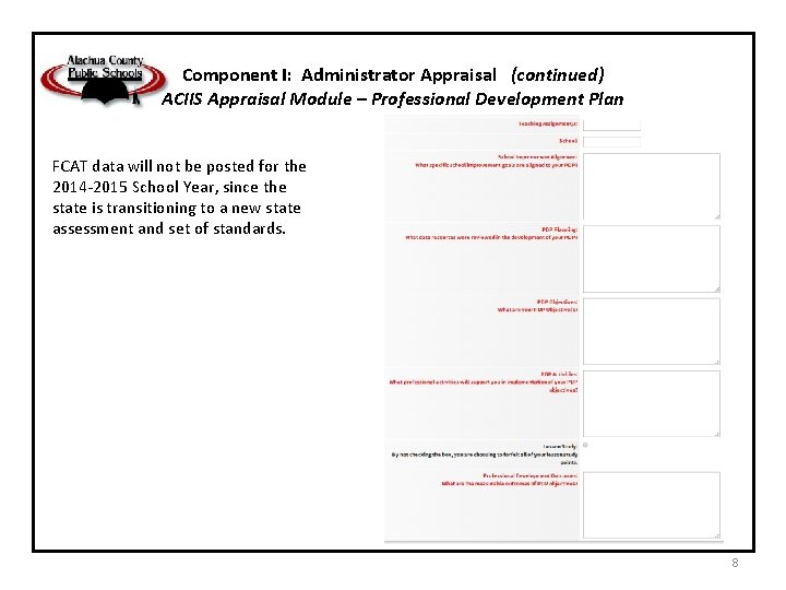 Component I: Administrator Appraisal (continued) ACIIS Appraisal Module – Professional Development Plan FCAT data