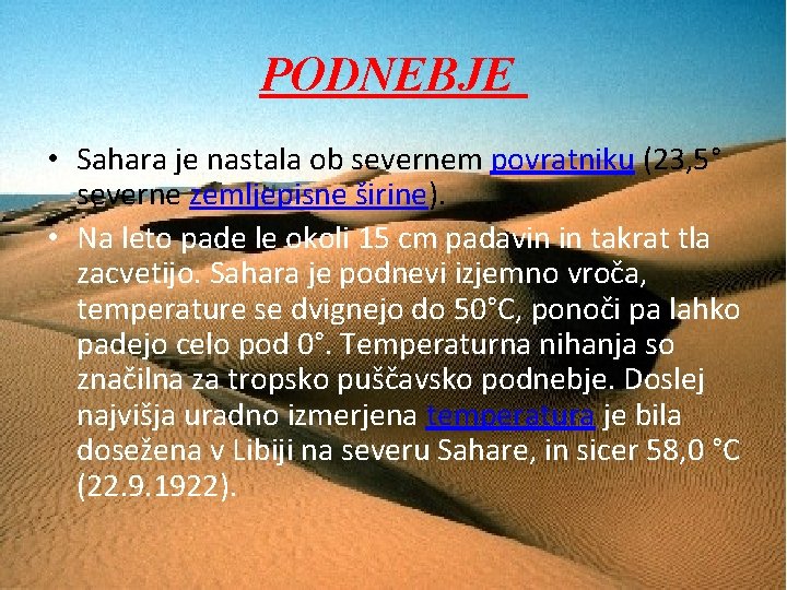 PODNEBJE • Sahara je nastala ob severnem povratniku (23, 5° severne zemljepisne širine). •
