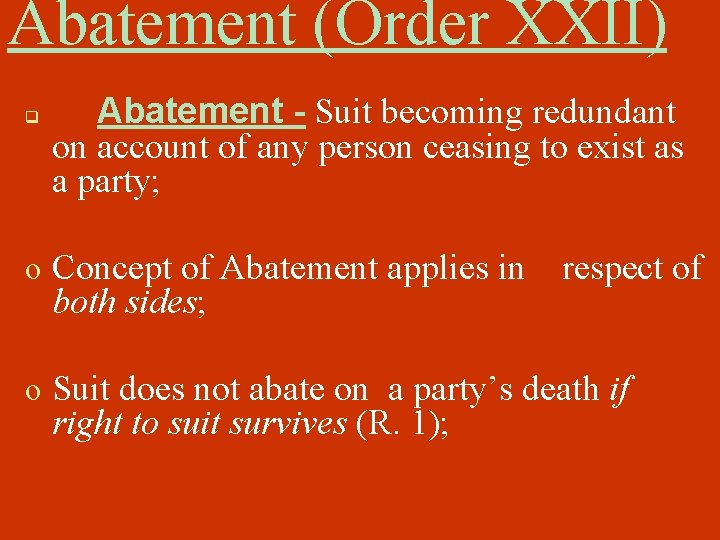 Abatement (Order XXII) q Abatement - Suit becoming redundant on account of any person