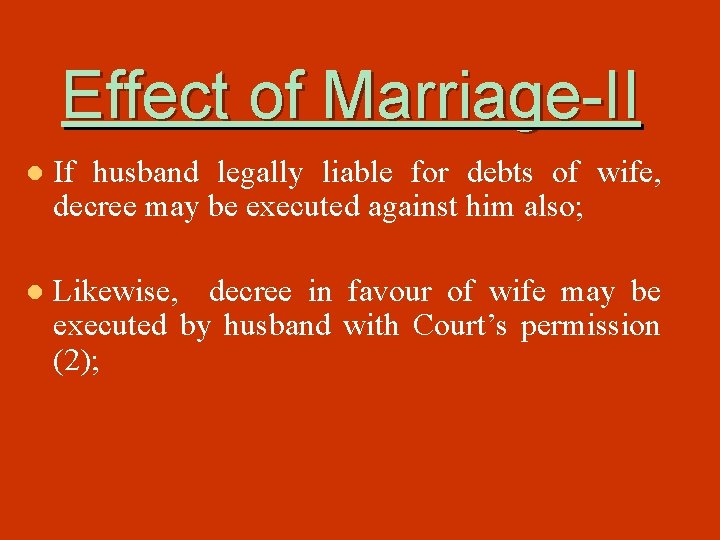 Effect of Marriage-II l If husband legally liable for debts of wife, decree may