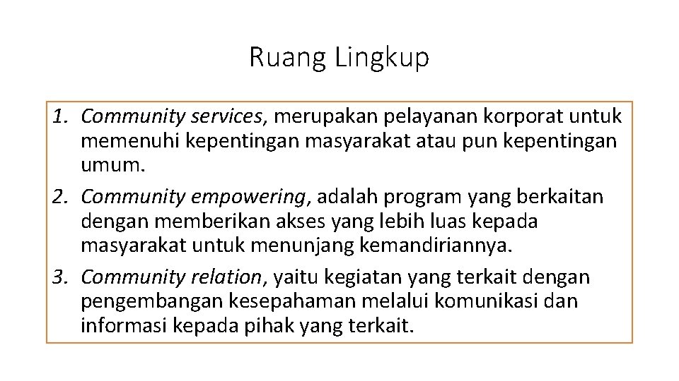 Ruang Lingkup 1. Community services, merupakan pelayanan korporat untuk memenuhi kepentingan masyarakat atau pun