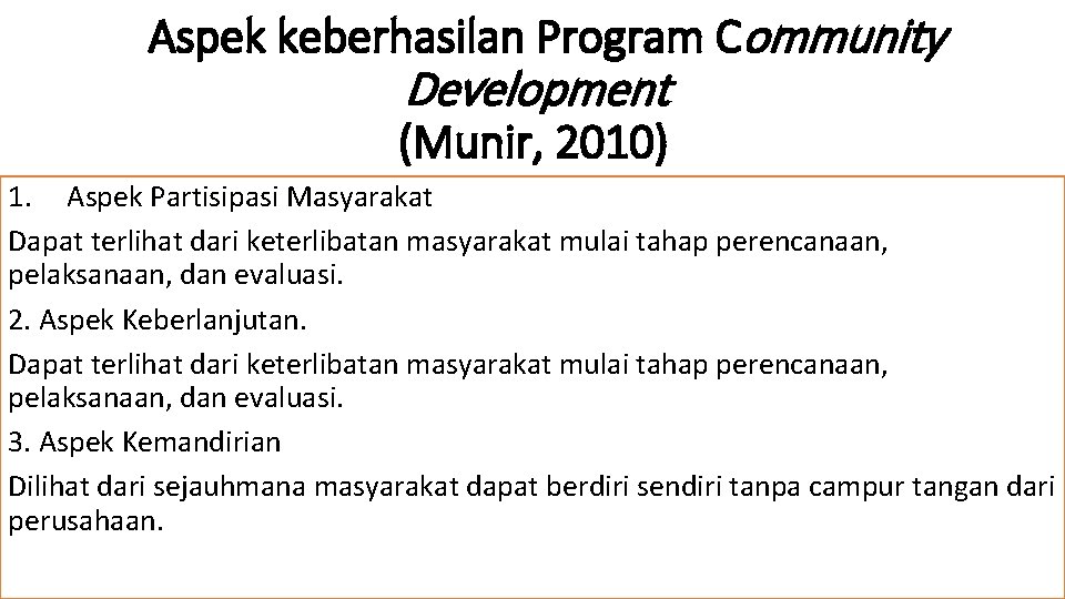  Aspek keberhasilan Program Community Development (Munir, 2010) 1. Aspek Partisipasi Masyarakat Dapat terlihat