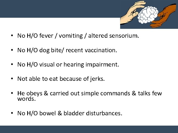  • No H/O fever / vomiting / altered sensorium. • No H/O dog