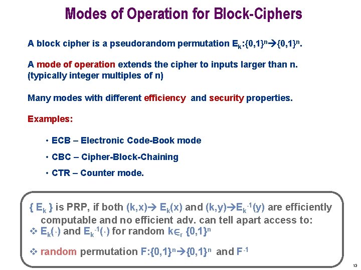 Modes of Operation for Block-Ciphers A block cipher is a pseudorandom permutation Ek: {0,