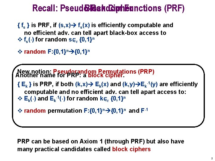 Recall: Pseudo-Random Block Cipher Functions (PRF) { fs } is PRF, if (s, x)