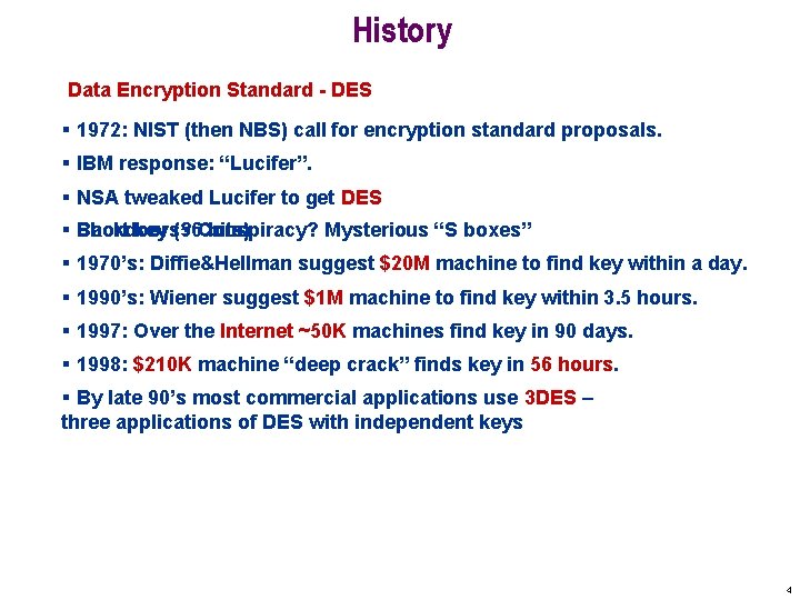 History Data Encryption Standard - DES § 1972: NIST (then NBS) call for encryption