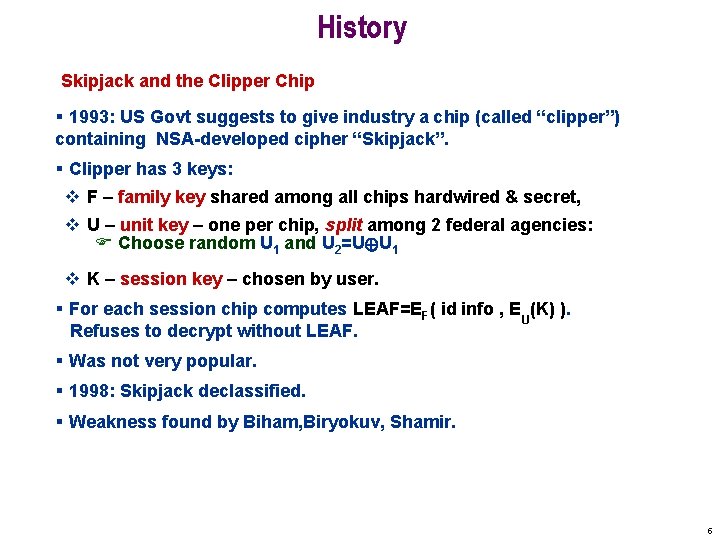 History Skipjack and the Clipper Chip § 1993: US Govt suggests to give industry