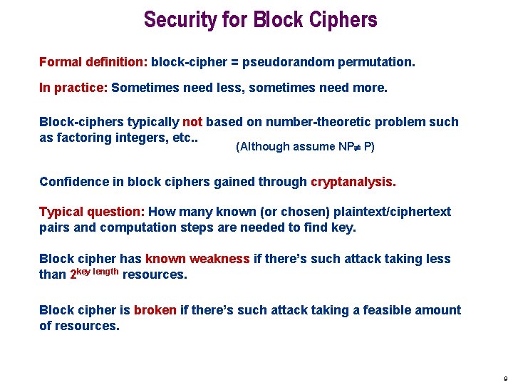 Security for Block Ciphers Formal definition: block-cipher = pseudorandom permutation. In practice: Sometimes need