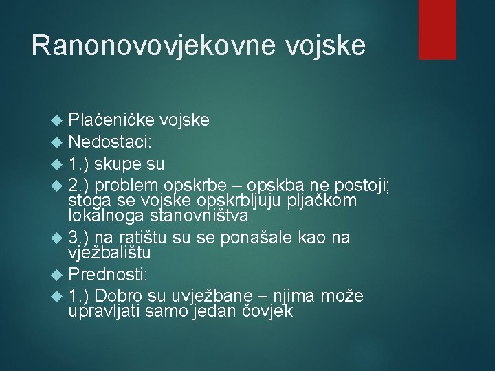 Ranonovovjekovne vojske Plaćenićke vojske Nedostaci: 1. ) skupe su 2. ) problem opskrbe –