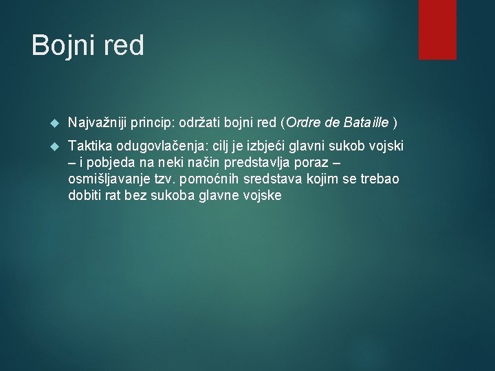 Bojni red Najvažniji princip: održati bojni red (Ordre de Bataille ) Taktika odugovlačenja: cilj