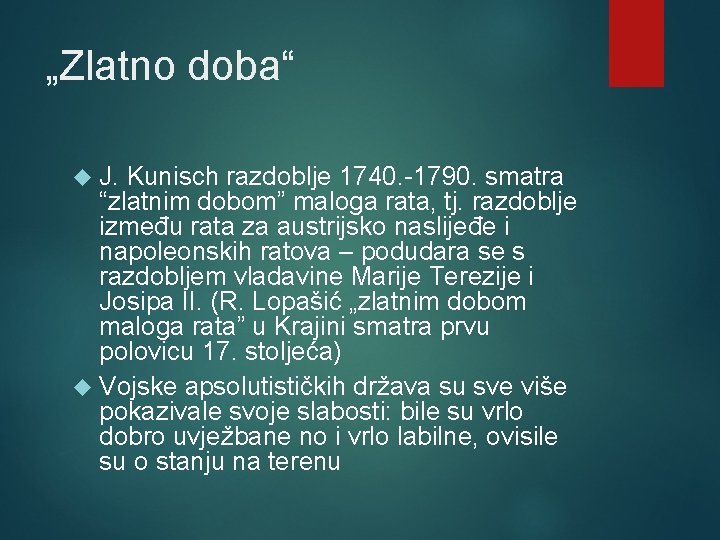 „Zlatno doba“ J. Kunisch razdoblje 1740. -1790. smatra “zlatnim dobom” maloga rata, tj. razdoblje