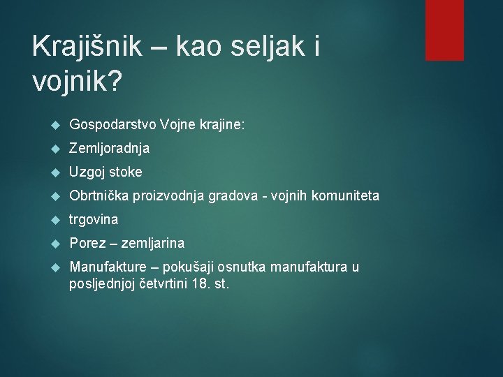 Krajišnik – kao seljak i vojnik? Gospodarstvo Vojne krajine: Zemljoradnja Uzgoj stoke Obrtnička proizvodnja