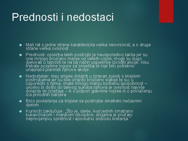 Prednosti i nedostaci Mali rat s jedne strane karakterizira velika neovisnost, a s druge