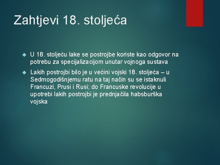 Zahtjevi 18. stoljeća U 18. stoljeću lake se postrojbe koriste kao odgovor na potrebu