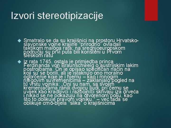 Izvori stereotipizacije Smatralo se da su krajišnici na prostoru Hrvatskoslavonske vojne krajine “prirodno” ovladali