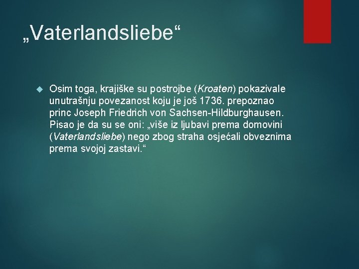 „Vaterlandsliebe“ Osim toga, krajiške su postrojbe (Kroaten) pokazivale unutrašnju povezanost koju je još 1736.