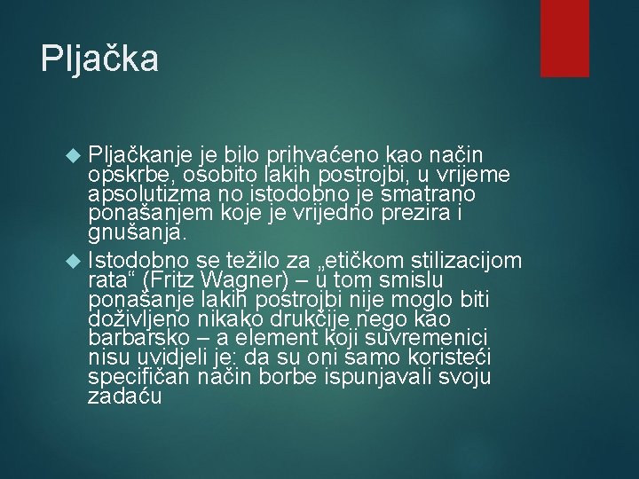 Pljačka Pljačkanje je bilo prihvaćeno kao način opskrbe, osobito lakih postrojbi, u vrijeme apsolutizma