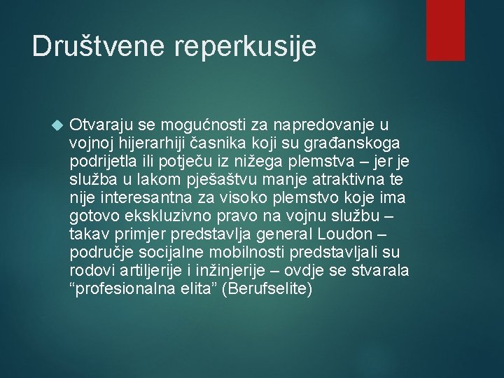 Društvene reperkusije Otvaraju se mogućnosti za napredovanje u vojnoj hijerarhiji časnika koji su građanskoga