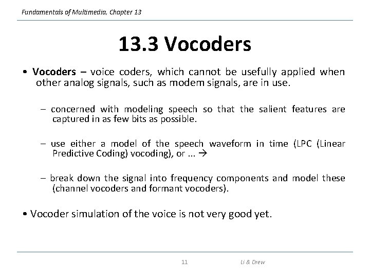 Fundamentals of Multimedia, Chapter 13 13. 3 Vocoders • Vocoders – voice coders, which