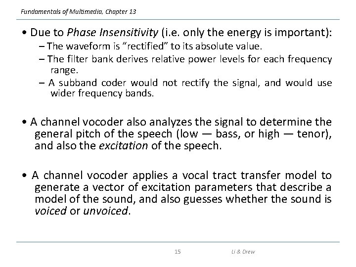 Fundamentals of Multimedia, Chapter 13 • Due to Phase Insensitivity (i. e. only the
