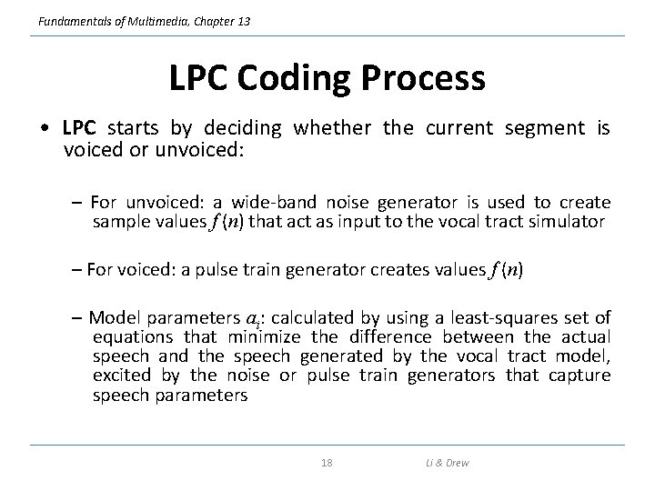 Fundamentals of Multimedia, Chapter 13 LPC Coding Process • LPC starts by deciding whether