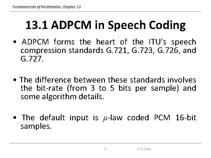 Fundamentals of Multimedia, Chapter 13 13. 1 ADPCM in Speech Coding • ADPCM forms
