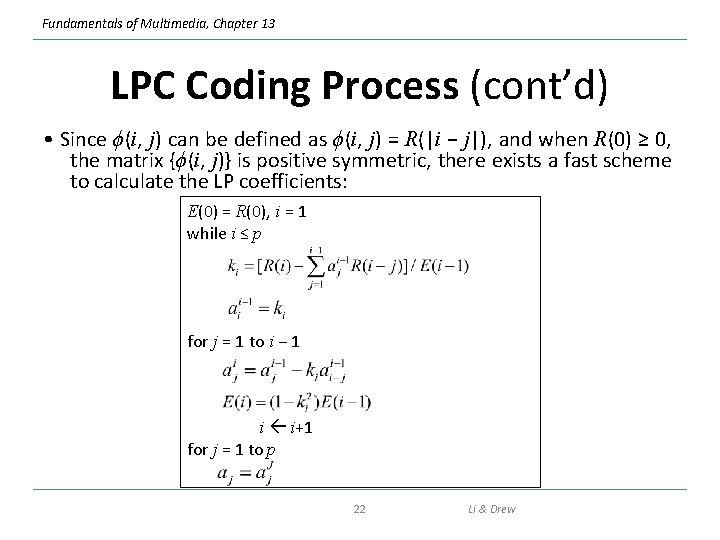 Fundamentals of Multimedia, Chapter 13 LPC Coding Process (cont’d) • Since ϕ(i, j) can