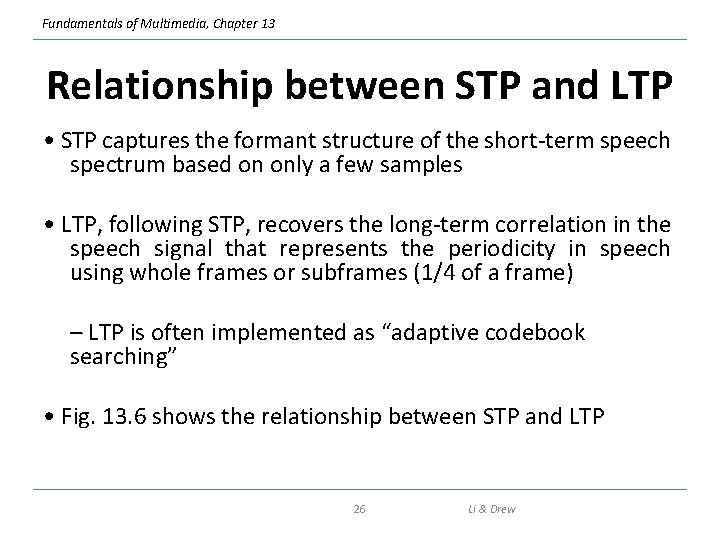 Fundamentals of Multimedia, Chapter 13 Relationship between STP and LTP • STP captures the